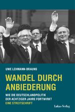 ISBN 9783867323529: Wandel durch Anbiederung - Wie die Deutschlandpolitik der achtziger Jahre fortwirkt. Eine Streitschrift