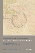 ISBN 9783867323581: Der erste »Baedeker« von Berlin - Die Stadtbeschreibung von Johan Heinrich Gerken 1714–1717