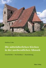 ISBN 9783867323796: Die mittelalterlichen Kirchen in der nordwestlichen Altmark - Geschichte – Architektur – Ausstattung