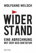 ISBN 9783867323925: Widerstand - Eine Abrechnung mit der SED-Diktatur