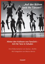 "Auf der Bühne seid Ihr Tänzer!" – Hinter den Kulissen von TanzZeit – Zeit für Tanz in Schulen