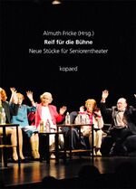 ISBN 9783867360968: Reif für die Bühne - Neue Stücke für Seniorentheater