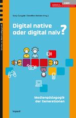 ISBN 9783867363457: Digital native oder digital naiv? - Medienpädagogik der Generationen