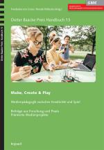Make, Create & Play – Medienpädagogik zwischen Kreativität und Spiel
