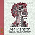 ISBN 9783867372879: Der Mensch – Oder das Wunder unseres Körpers und seiner Billionen Bewohner