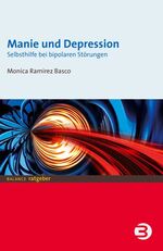 ISBN 9783867390194: Manie und Depression. Selbsthilfe bei bipolaren Störungen Ramirez Basco, Monica