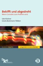 ISBN 9783867390217: Bekifft und abgedreht – Wenn Cannabis zum Problem wird