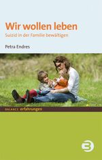 ISBN 9783867390422: Wir wollen leben - Suizid in der Familie bewältigen