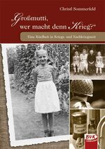 ISBN 9783867402477: Großmutti, wer macht denn Krieg? - Eine Kindheit in Kriegs- und Nachkriegszeit