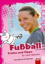 ISBN 9783867402897: Fußball - Tricks und Tipps für coole Mädchen - Alles, was Mädchen über Fußball wissen müssen