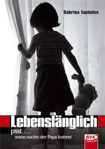 ISBN 9783867405621: Lebenslänglich - Psst ... wenn nachts der Papa kommt