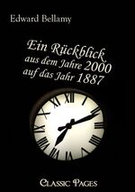 ISBN 9783867412735: Ein Rückblick aus dem Jahre 2000 auf das Jahr 1887 | Edward Bellamy | Taschenbuch | classic pages | Paperback | Deutsch | 2010 | UNIKUM | EAN 9783867412735