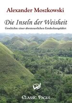 ISBN 9783867412780: Die Inseln der Weisheit | Geschichte einer abenteuerlichen Entdeckungsfahrt | Alexander Moszkowski | Taschenbuch | classic pages | Paperback | 276 S. | Deutsch | 2010 | Europäischer Hochschulverlag