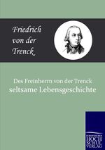 Trenck, Friedrich Von Der: Des Freiherrn Trenck, Friedrich Von Der: Des Freiherrn