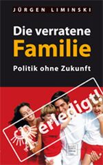 ISBN 9783867440257: Die verratene Familie – Politik ohne Zukunft