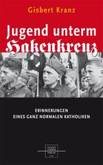 ISBN 9783867440417: Jugend unterm Hakenkreuz – Erinnerungen eines ganz normalen Katholiken