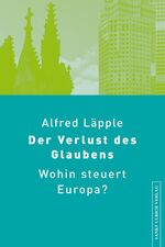 ISBN 9783867440790: Der Verlust des Glaubens: Wohin steuert Europa?