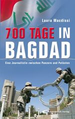 ISBN 9783867441513: 700 Tage in Bagdad - Eine Journalistin zwischen Panzern und Palästen