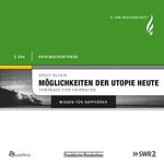 ISBN 9783867500289: Ernst Bloch - Möglichkeiten der Utopie heute - O-Ton Wissenschaft Wissen für Kopfhörer