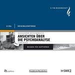 ISBN 9783867500326: Alexander Mitscherlich - Ansichten über die Psychoanalyse - O-Ton Wissenschaft Wissen für Kopfhörer