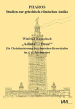 ISBN 9783867572798: "Adiuta! - Deus!" | Die Christianisierung des römischen Heereskultes im 4.-6. Jahrhundert | Winfried Kumpitsch | Buch | Pharos Studien zur griechisch-römischen Antike | Deutsch | 2024