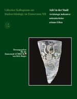 ISBN 9783867574501: Lübecker Kolloquium zur Stadtarchäologie im Hanseraum XII – Adel in der Stadt./ Archäologie im Kontext mittelalterlicher urbaner Eliten