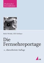 ISBN 9783867640381: Die Fernsehreportage - Praktischer Journalismus