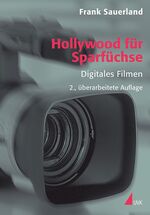 Hollywood für Sparfüchse – Digitales Filmen