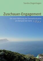 ISBN 9783867641999: Zuschauer-Engagement: Die neue Währung der Fernsehindustrie am Beispiel der Serie »Lost«