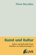 Kunst und Kultur – Kultur und kulturelle Praxis Schriften zur Kultursoziologie 4