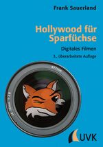 ISBN 9783867643269: Hollywood für Sparfüchse. Digitales Filmen (Praxis Film) Digitales Filmen