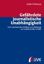 Gefährdete journalistische Unabhängigkeit – Zum wachsenden Einfluss von Werbung auf redaktionelle Inhalte