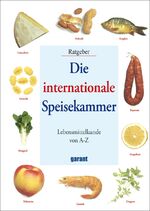 ISBN 9783867663649: Die internationale Speisekammer Lebensmittelkunde von A bis Z