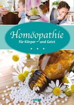 ISBN 9783867665704: Homöopathie für Körper und Geist. Homöopathische Hausapotheke. Selbstbehandlung mit Homöopathika. Schnellübersicht homöopathische Heilmittel.