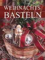 ISBN 9783867667371: Weihnachtsbasteln • Nicht alltägliche Bastelideen Schritt für Schritt erklärt • Praktische Regeln und bewährte Tipps garantieren den Erfolg