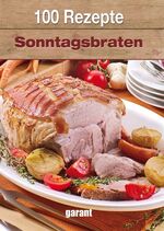 ISBN 9783867668392: 100 Rezepte - Sonntagsbraten