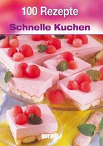 ISBN 9783867668484: 100 Rezepte - Schnelle Kuchen