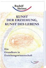 ISBN 9783867720083: Kunst der Erziehung, Kunst des Lebens - Ein Grundkurs in Erziehungswissenschaft