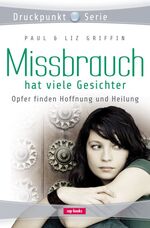 ISBN 9783867730648: Missbrauch hat viele Gesichter – Opfer finden Hoffnung und Heilung