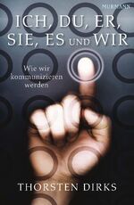 ISBN 9783867740685: ICH, DU, ER, SIE, ES und WIR – Wie wir kommunizieren werden