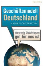 ISBN 9783867740968: Geschäftsmodell Deutschland. Warum die Globalisierung gut für uns ist by Manf...