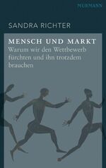 ISBN 9783867741286: Mensch und Markt - Warum wir den Wettbewerb fürchten und ihn trotzdem brauchen