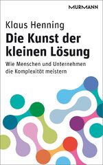 ISBN 9783867743822: Die Kunst der kleinen Lösung - Wie Menschen und Unternehmen die Komplexität meistern