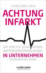 ISBN 9783867744683: Achtung Infarkt. Wie man die schleichende Arterienverkalkung in Unternehmen verhindern kann Wie man die schleichende Arterienverkalkung in Unternehmen verhindern kann