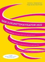 ISBN 9783867747097: 2022. Der Zukunftsnavigator. - Digitalisierung: zwischen Deep Fake und Deep Truth - Leadership: von demokratisch bis experimentell - Potentiale: über Pragmatismus und Solidarität