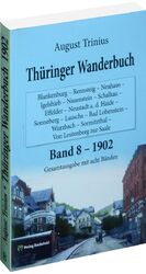 Thüringer Wanderbuch: Bd 8., Blankenburg – Rennsteig – Neuhaus – Igelshieb – Nauenstein – Schalkau – Effelder – Neustadt a. d. Haide – Sonneberg – Lauscha – Bad Lobenstein – Wurzbach – Sormitzthal – von Leutenberg zur Saale