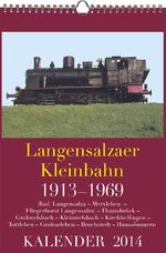 KALENDER 2014: Langensalzaer Kleinbahn 1913–1969 – (Bad) Langensalza – Merxleben  –  [Fliegerhorst Langensalza] – Thamsbrück –  Großwelsbach – Kleinwelsbach – Kirchheilingen –  Tottleben – Großurleben – Bruchstedt – Haussömmern