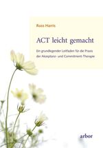 ISBN 9783867810319: ACT leicht gemacht - Ein grundlegender Leitfaden für die Praxis der Akzeptanz- und Commitment-Therapie