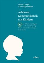 ISBN 9783867810821: Achtsame Kommunikation mit Kindern – Zwölf revolutionäre Strategien aus der Hirnforschung für die gesunde Entwicklung Ihres Kindes