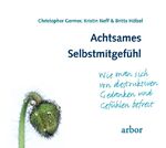 ISBN 9783867810906: Achtsames Selbstmitgefühl - Wie man sich von destruktiven Gedanken und Gefühlen befreit